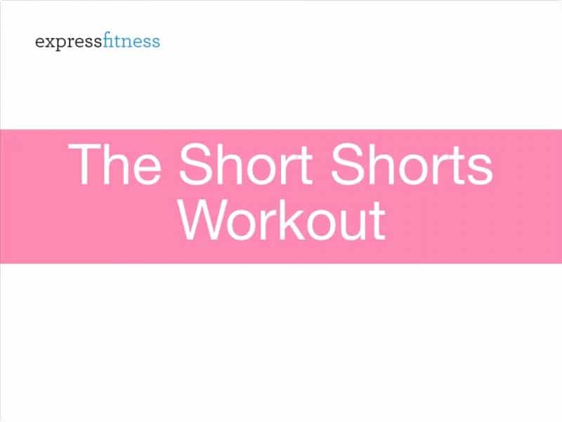 The Short Shorts Workout