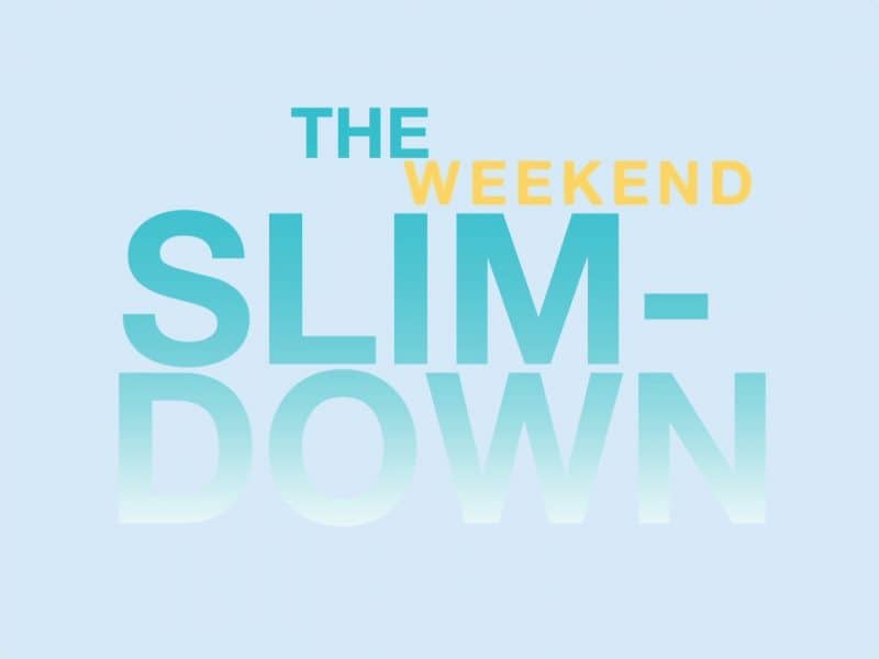 The Weekend Slim-Down